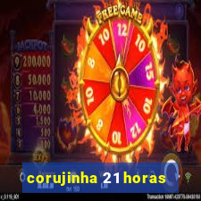 corujinha 21 horas